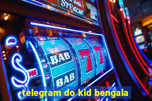 telegram do kid bengala